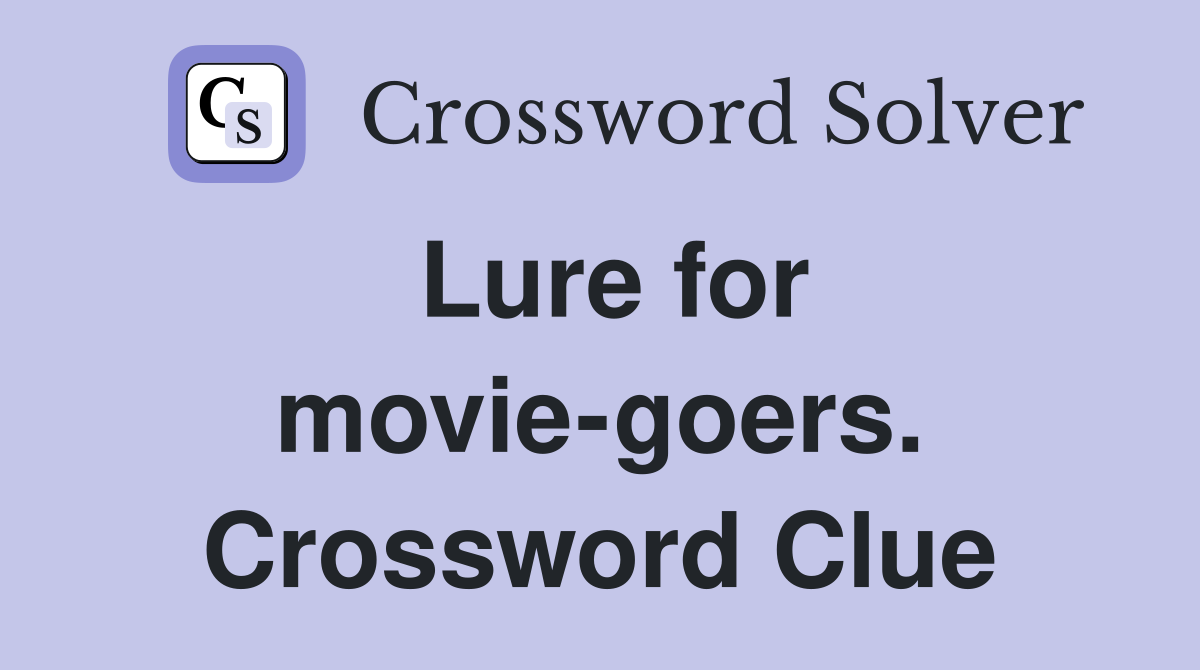 Lure for movie-goers. Crossword Clue
