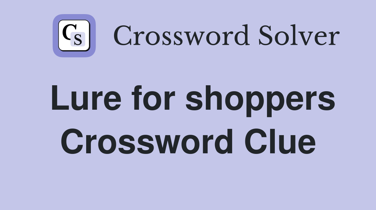 Lure for shoppers Crossword Clue