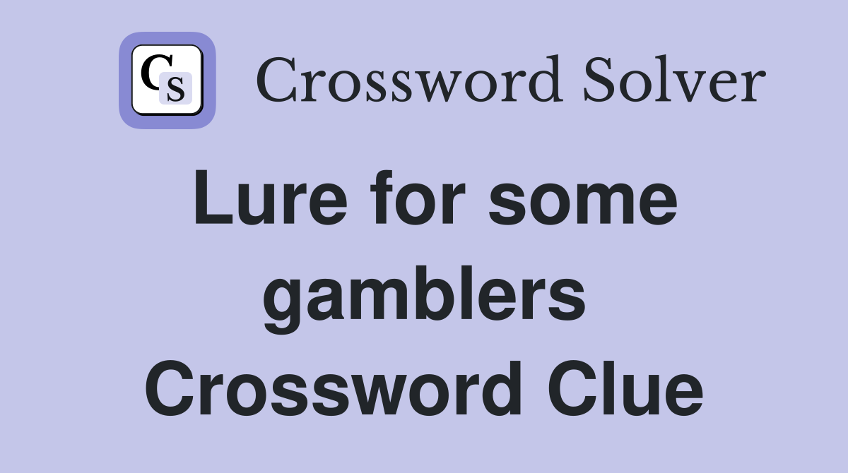 Lure for some gamblers Crossword Clue