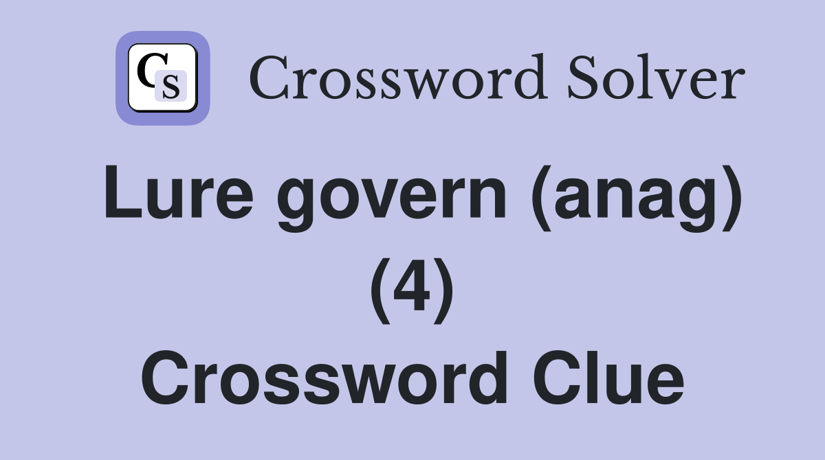 Lure govern (anag) (4) Crossword Clue