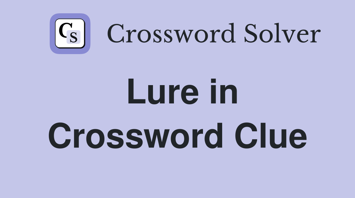 Lure in Crossword Clue