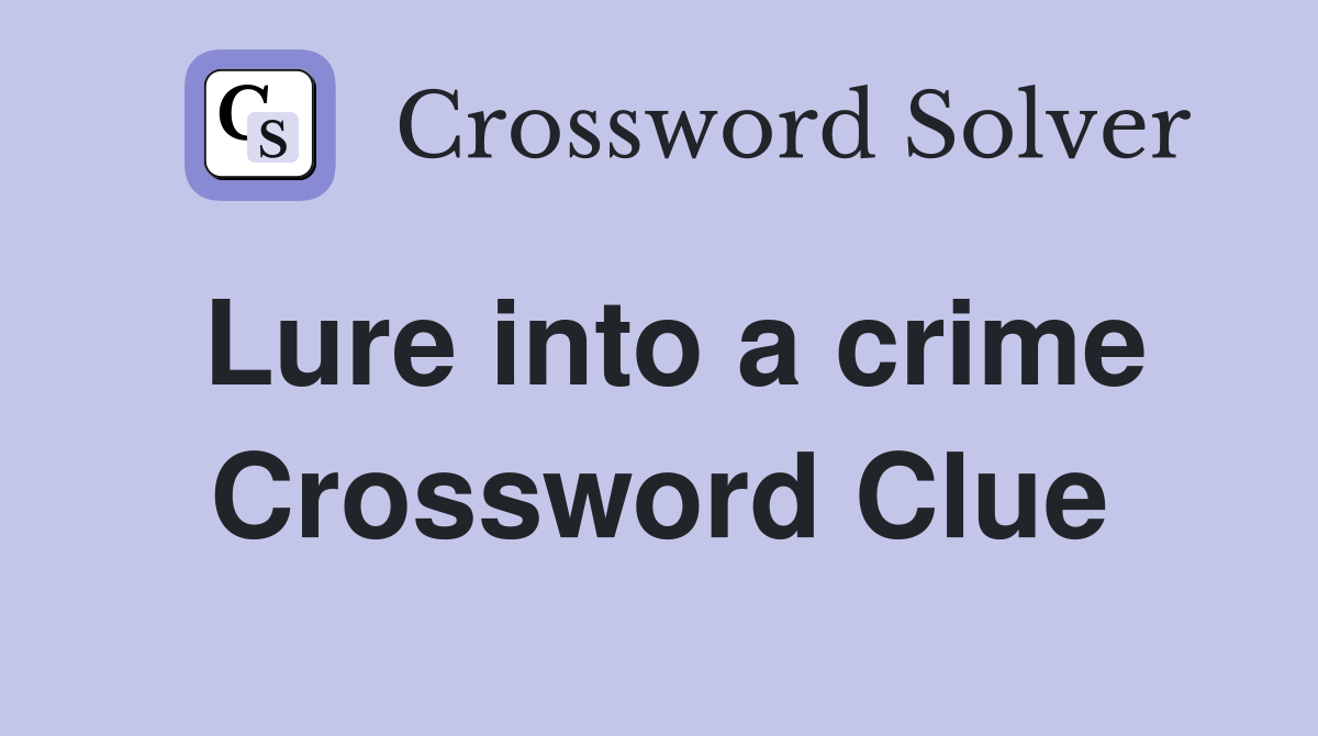 Lure into a crime Crossword Clue