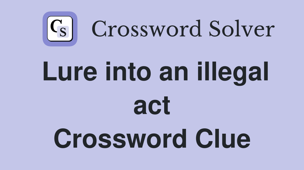 Lure into an illegal act Crossword Clue
