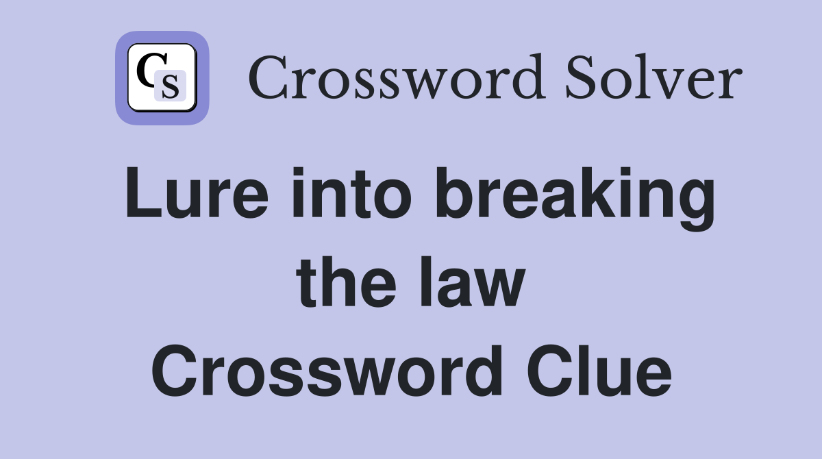 Lure into breaking the law Crossword Clue