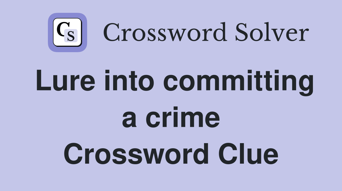 Lure into committing a crime Crossword Clue