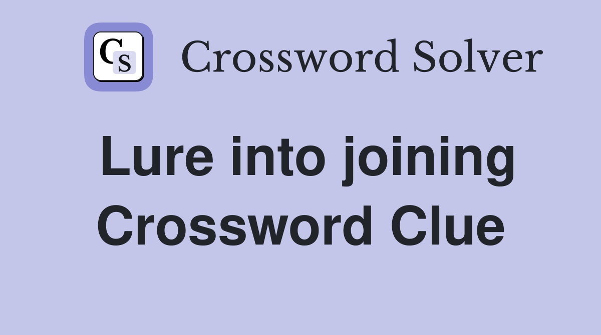 Lure into joining Crossword Clue