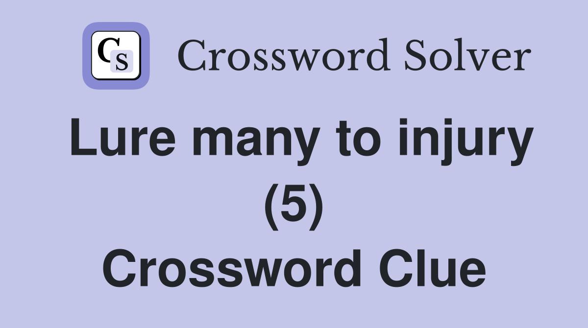 Lure many to injury (5) Crossword Clue