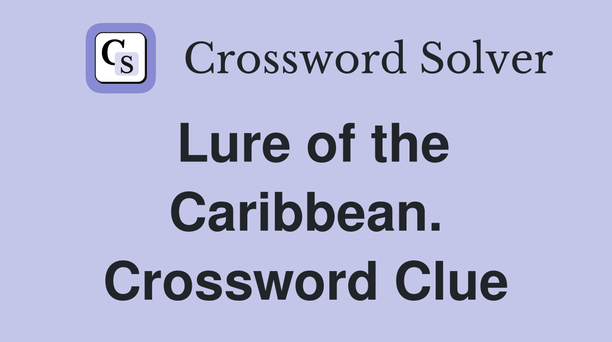 Lure of the Caribbean. Crossword Clue