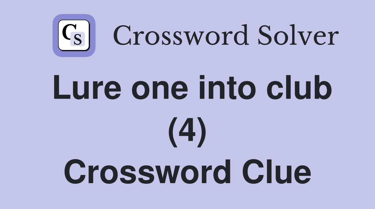 Lure one into club (4) Crossword Clue