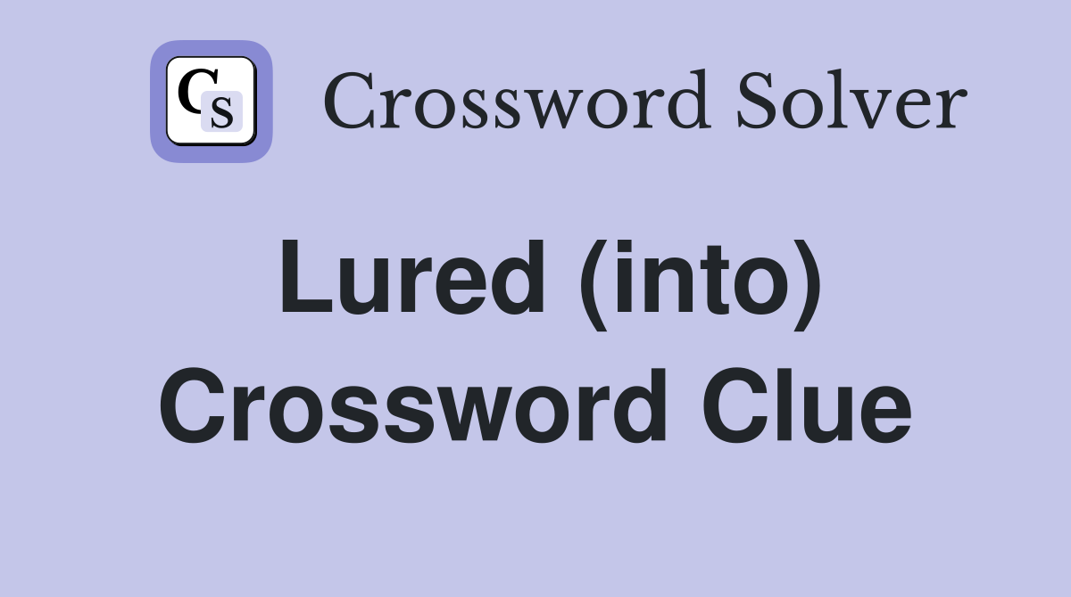 Lured (into) Crossword Clue