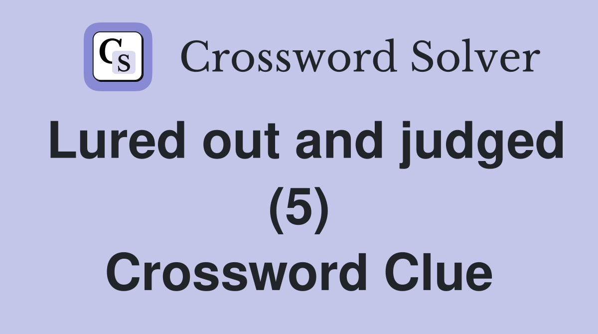 Lured out and judged (5) Crossword Clue