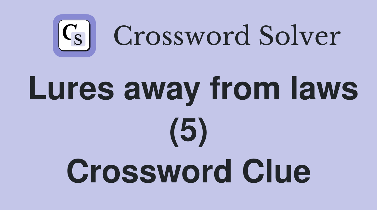 Lures away from laws (5) Crossword Clue