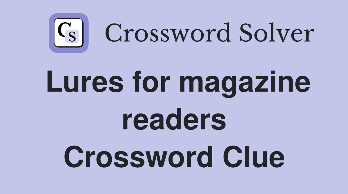 Lures for magazine readers Crossword Clue