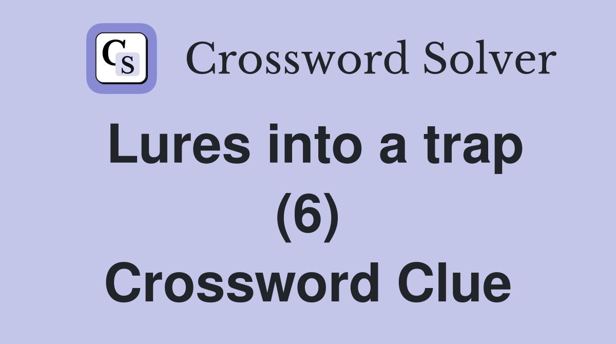 Lures into a trap (6) Crossword Clue