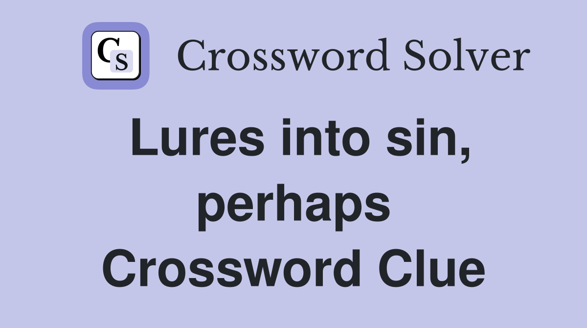 Lures into sin, perhaps Crossword Clue