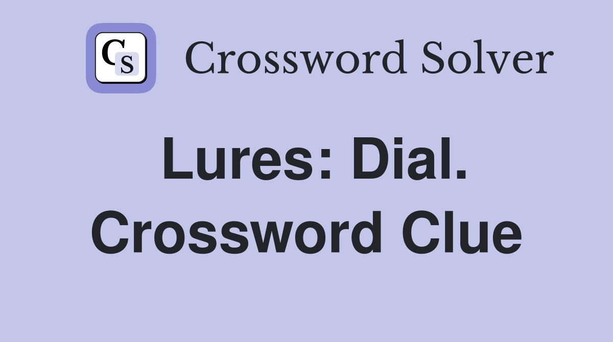 Lures: Dial. Crossword Clue