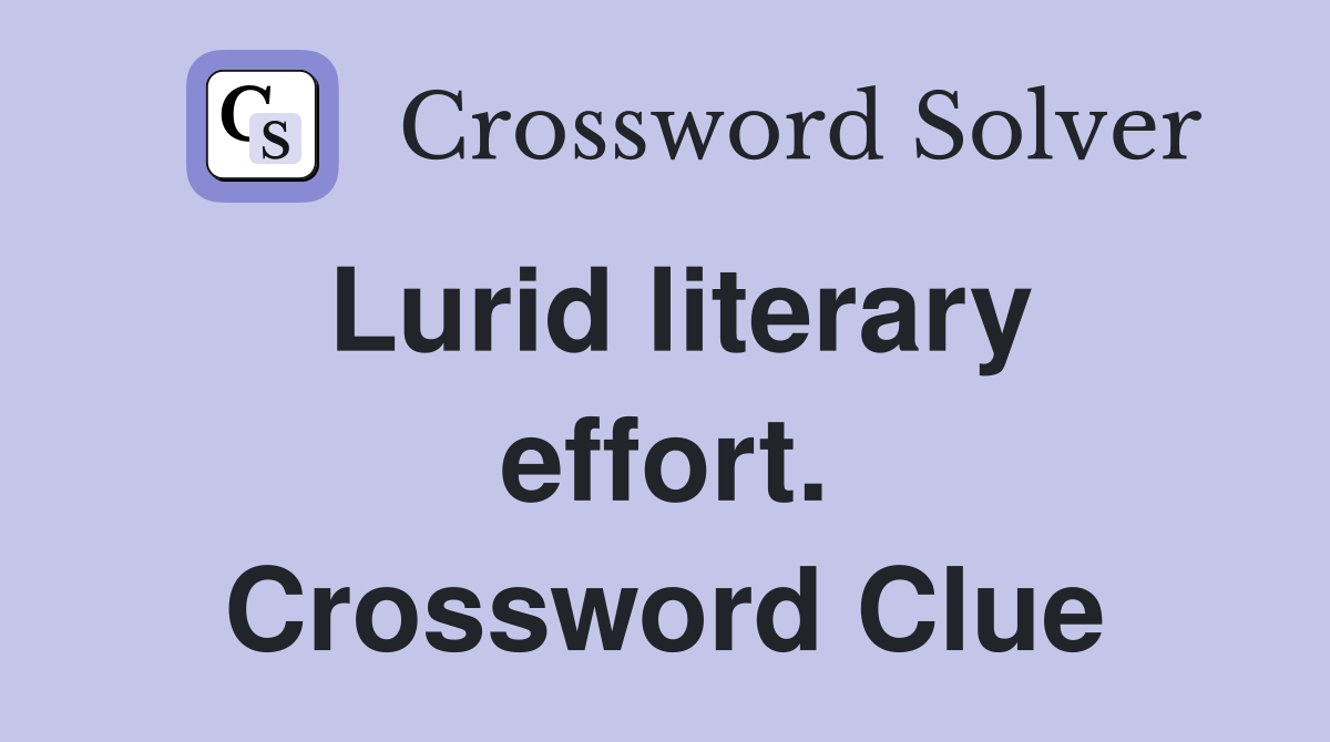 Lurid literary effort. Crossword Clue