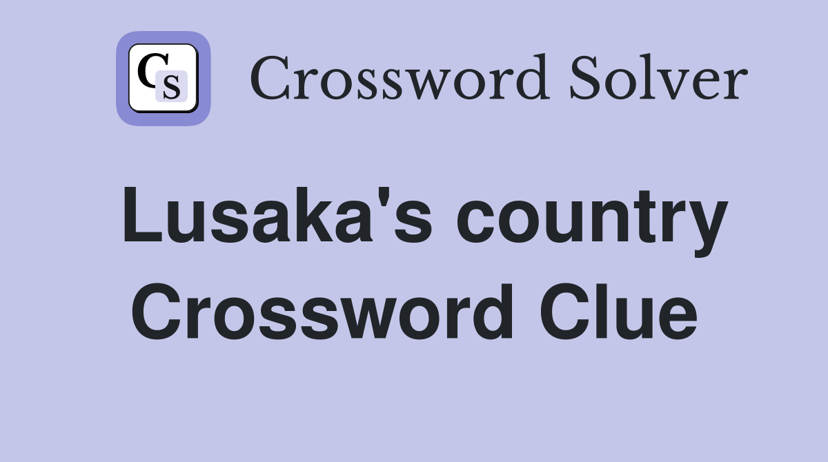 Lusaka's country Crossword Clue