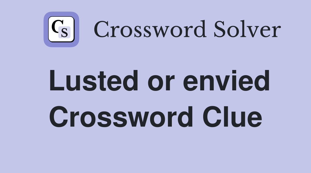 Lusted or envied Crossword Clue