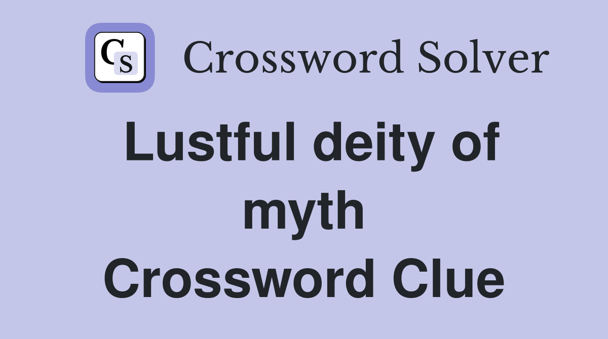 Lustful deity of myth Crossword Clue