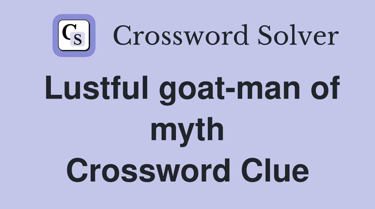 Lustful goat-man of myth Crossword Clue