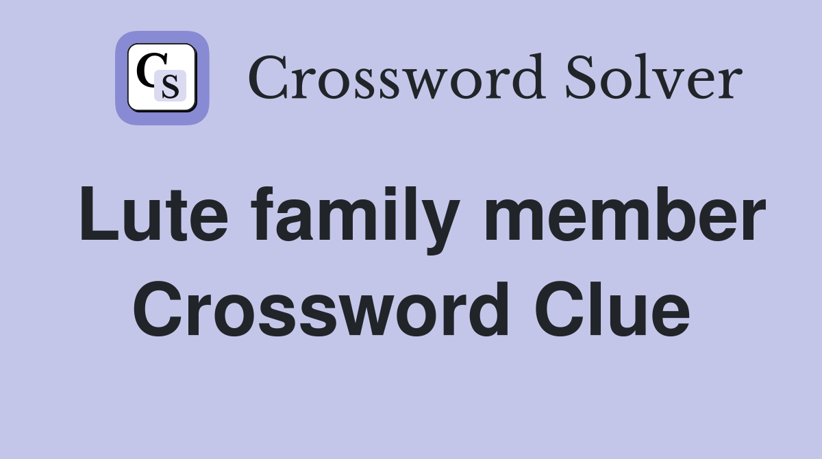 Lute family member Crossword Clue