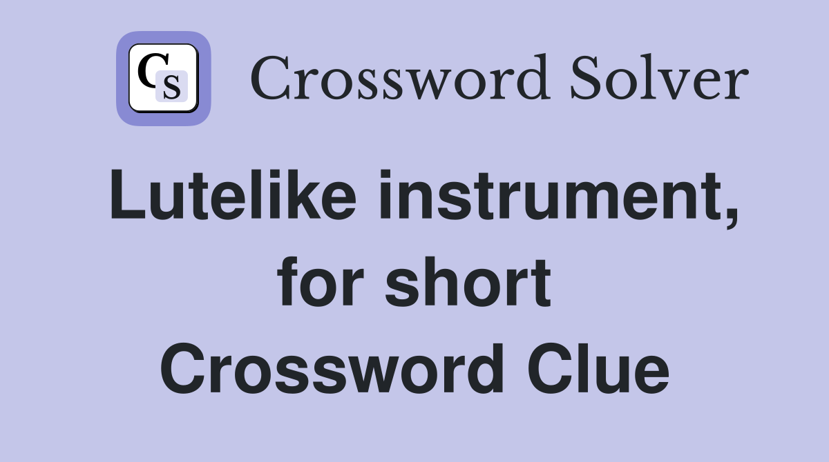 Lutelike instrument, for short Crossword Clue