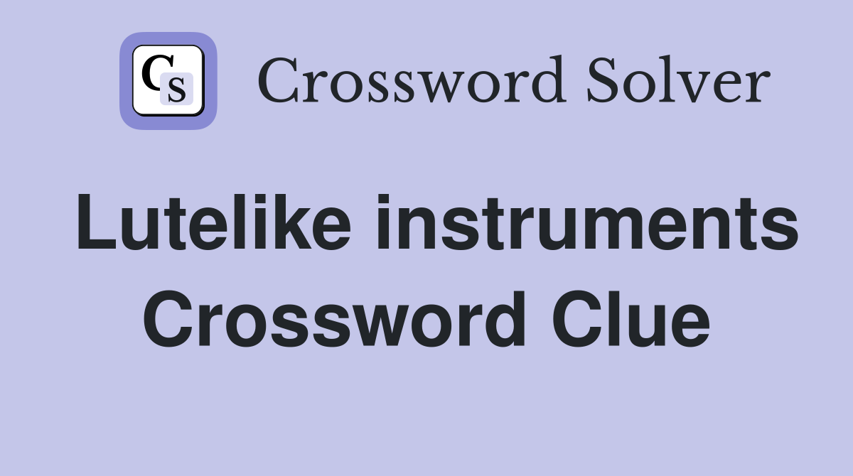 Lutelike instruments Crossword Clue