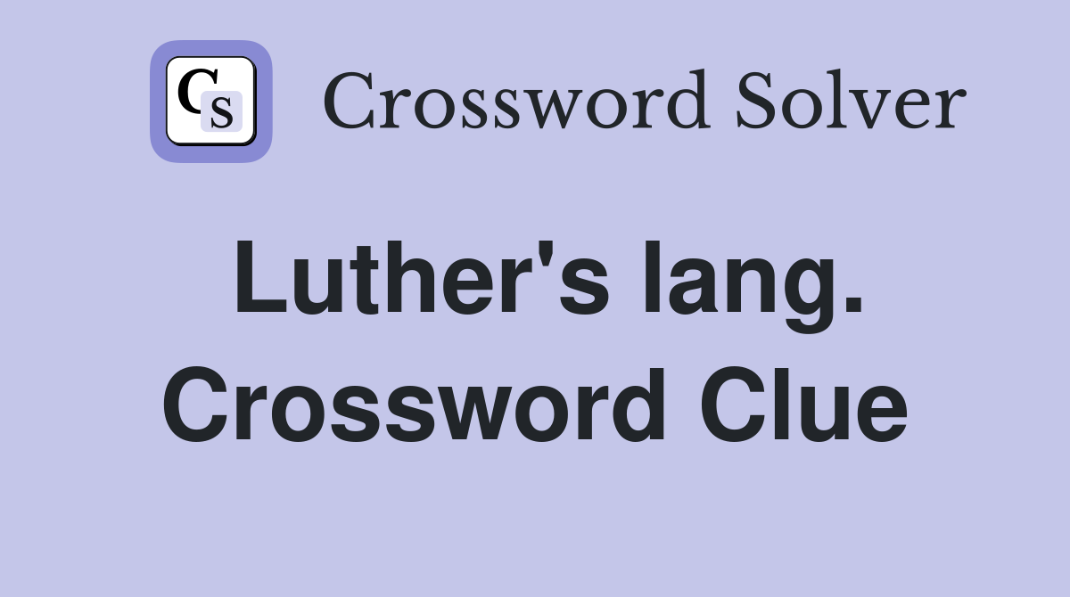 Luther's lang. Crossword Clue