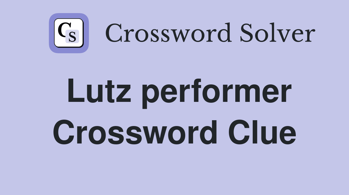 Lutz performer Crossword Clue