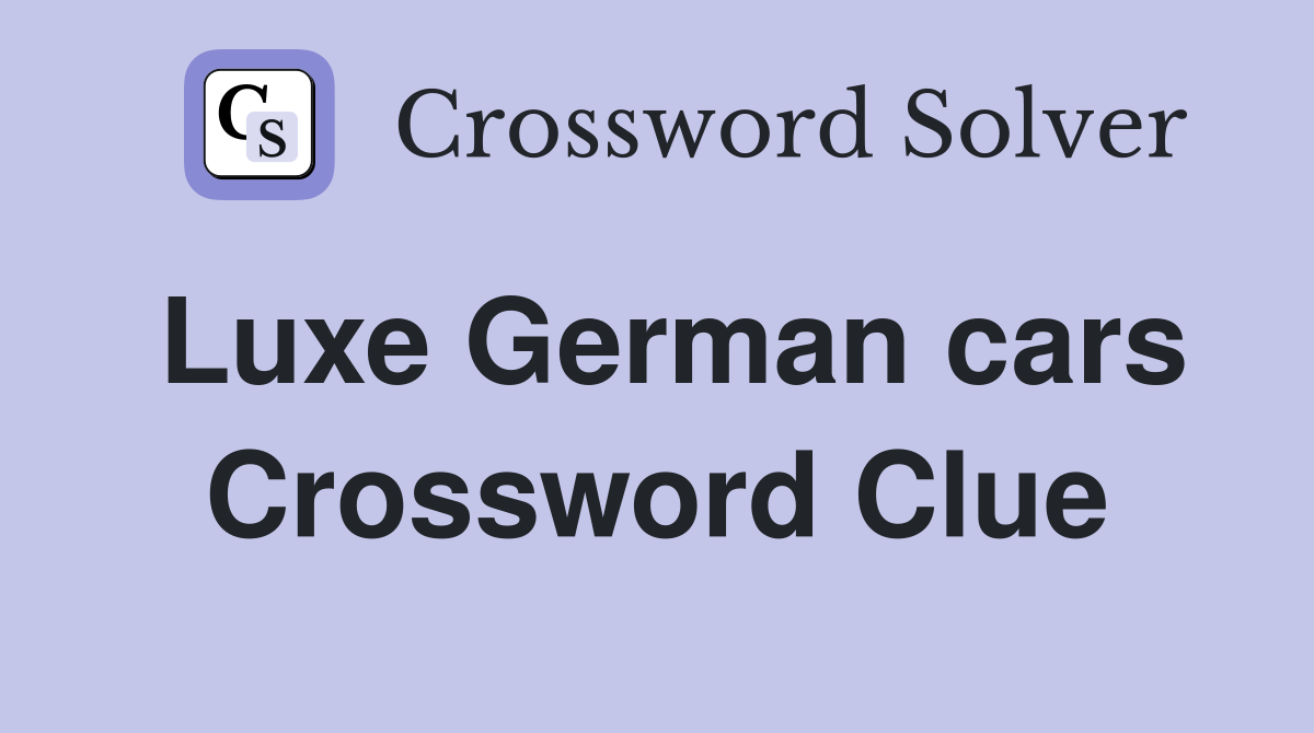 Luxe German cars Crossword Clue