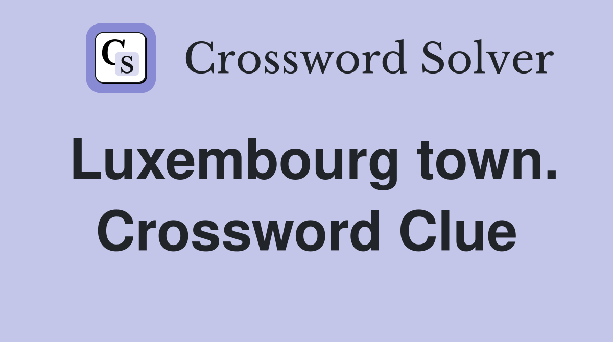 Luxembourg town. Crossword Clue