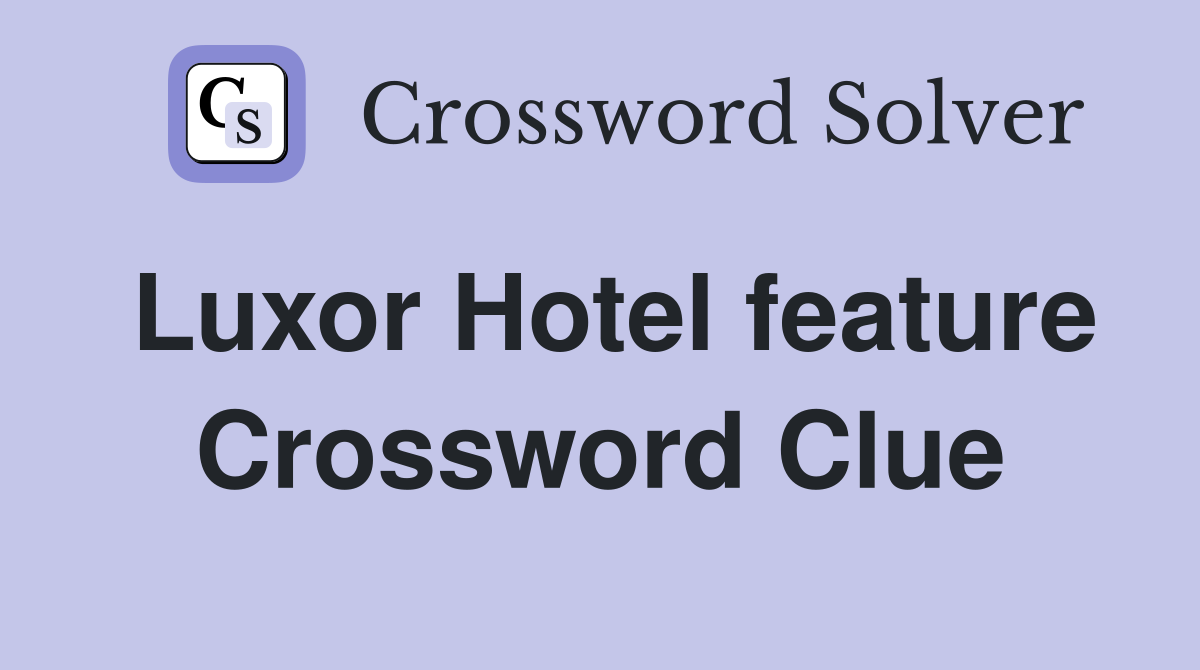 Luxor Hotel feature Crossword Clue