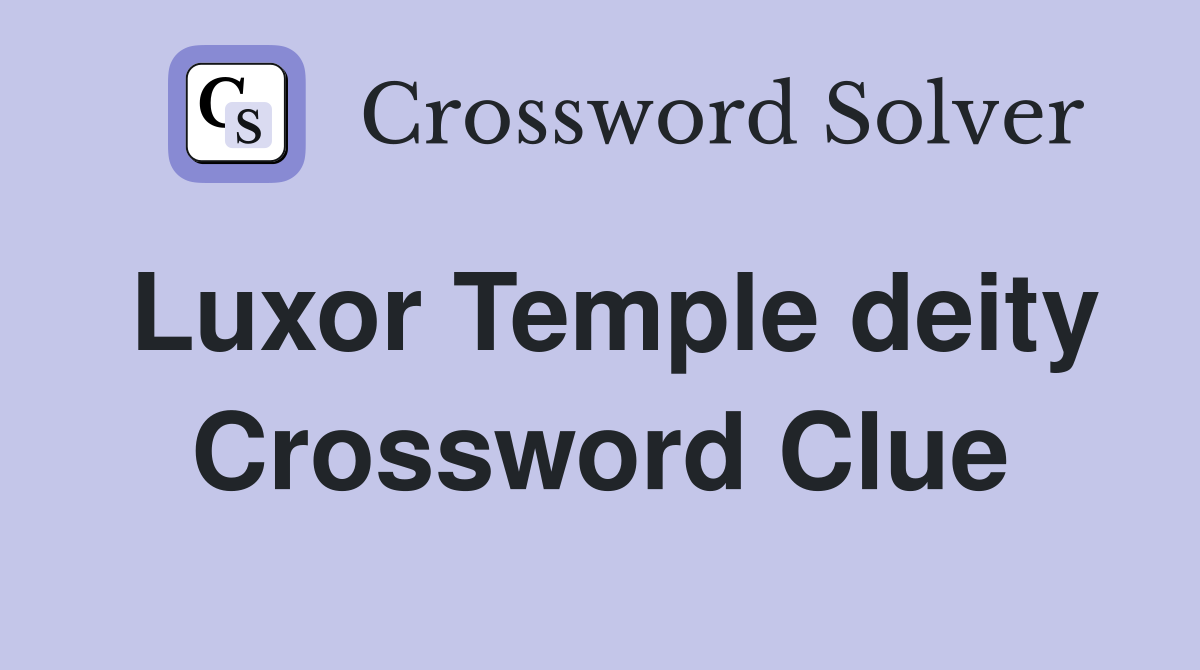 Luxor Temple deity Crossword Clue