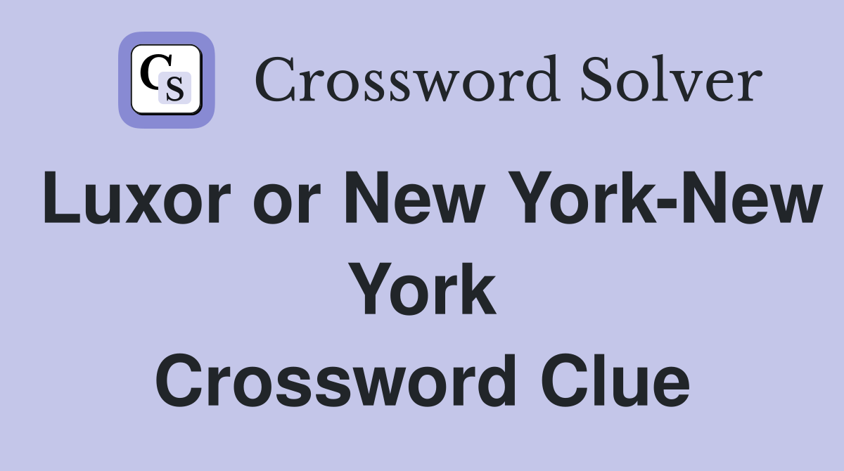 Luxor or New York-New York Crossword Clue