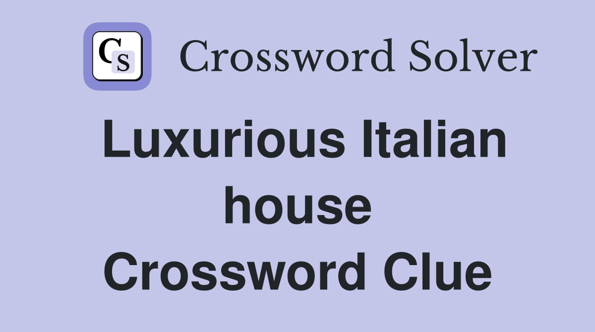 Luxurious Italian house Crossword Clue