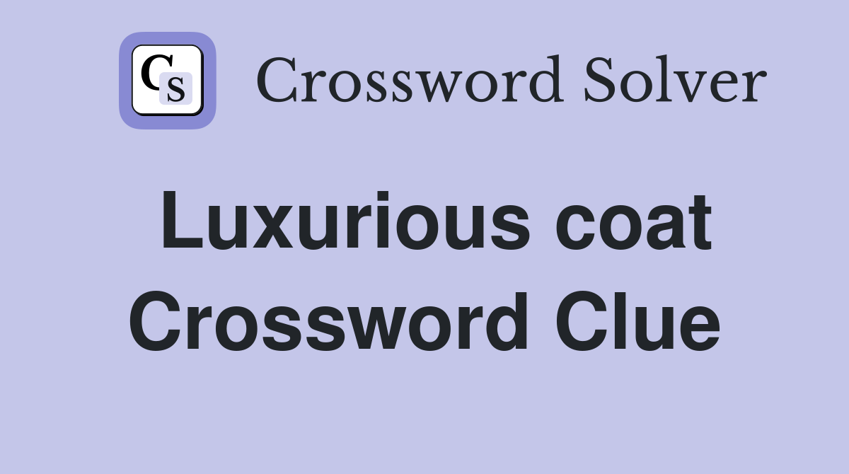 Luxurious coat Crossword Clue