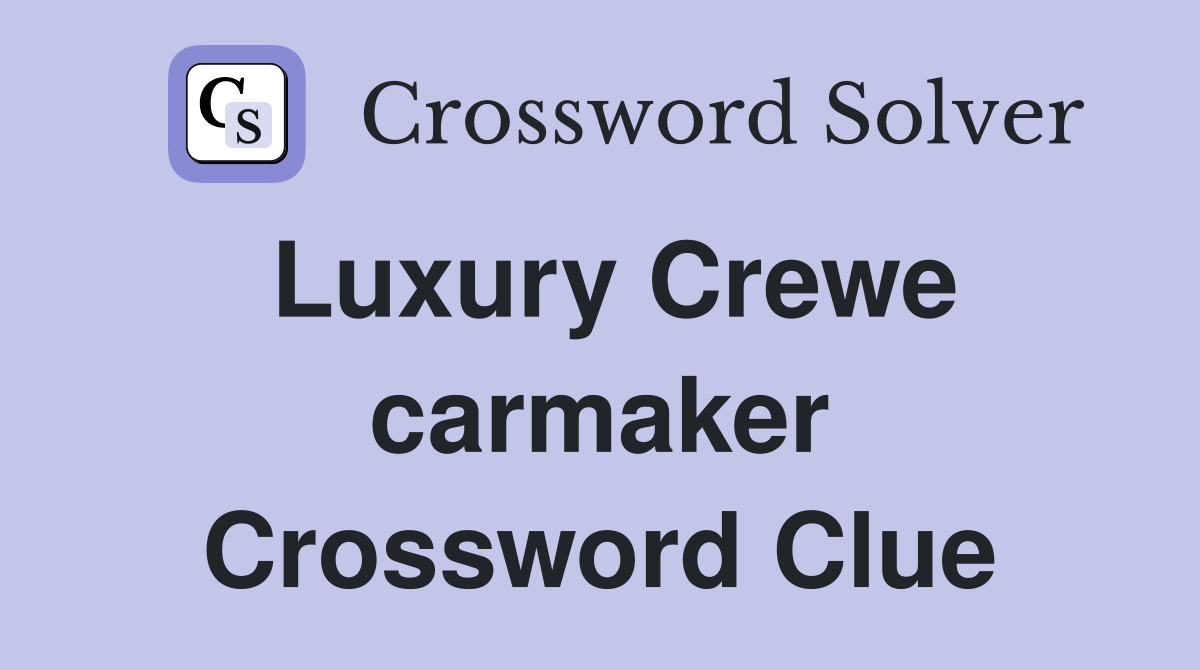 Luxury Crewe carmaker Crossword Clue