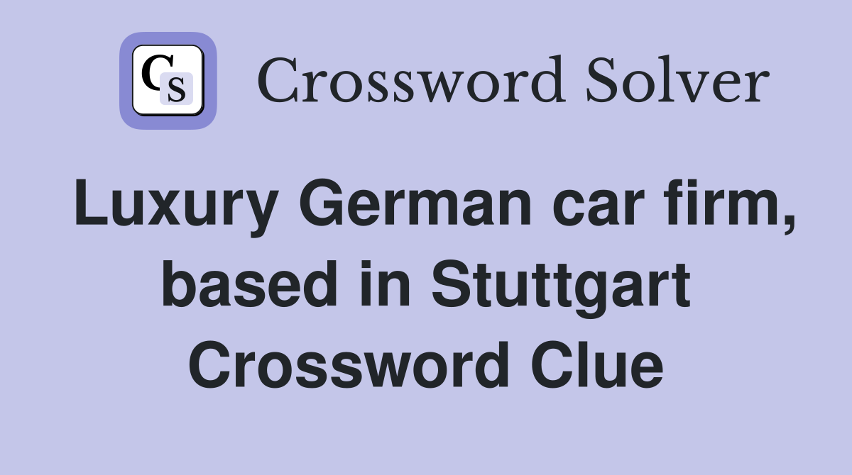 Luxury German car firm, based in Stuttgart Crossword Clue