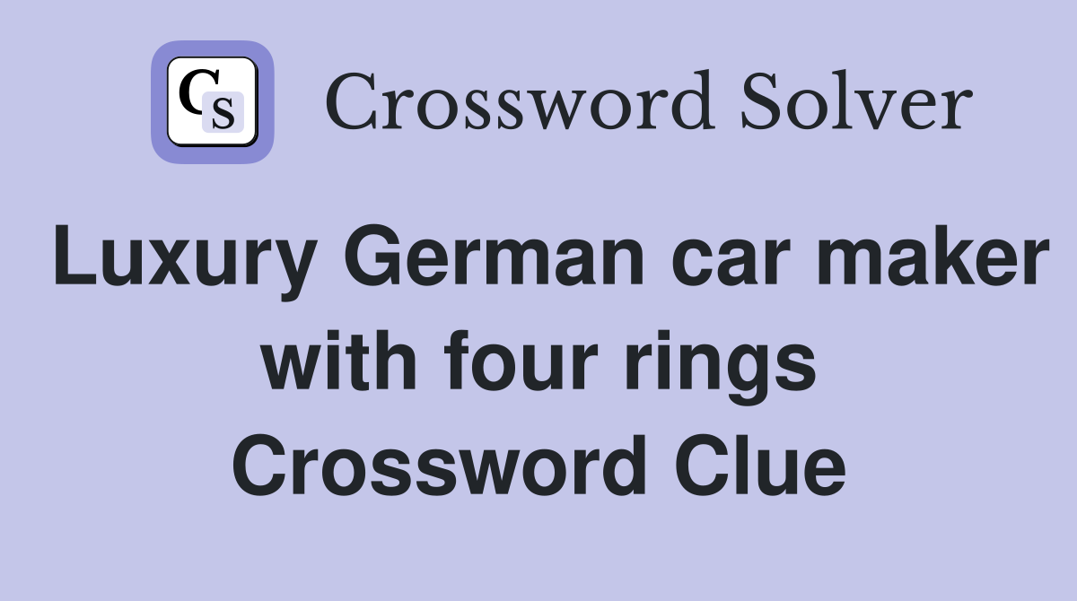 Luxury German car maker with four rings Crossword Clue