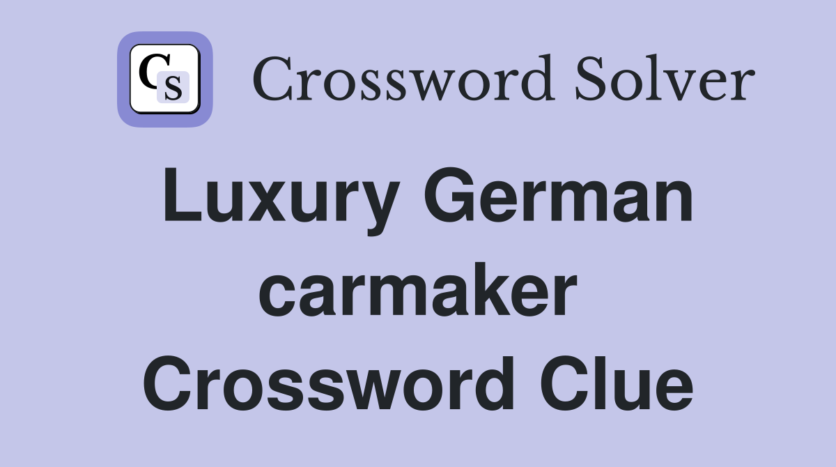Luxury German carmaker Crossword Clue