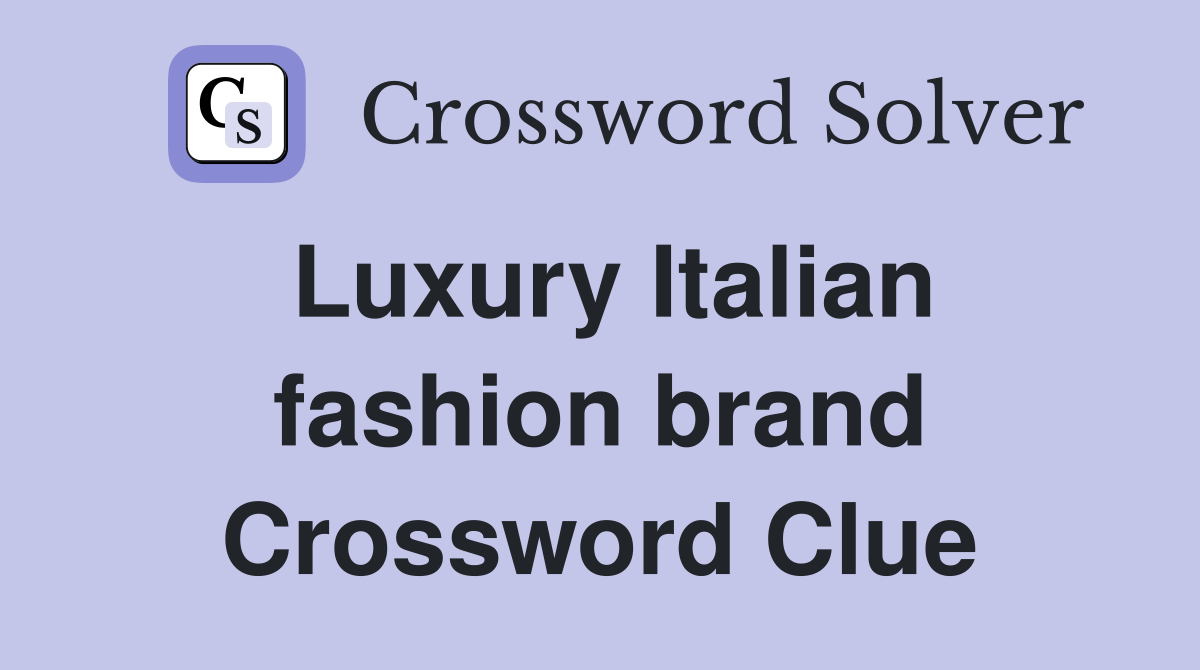 Luxury Italian fashion brand Crossword Clue