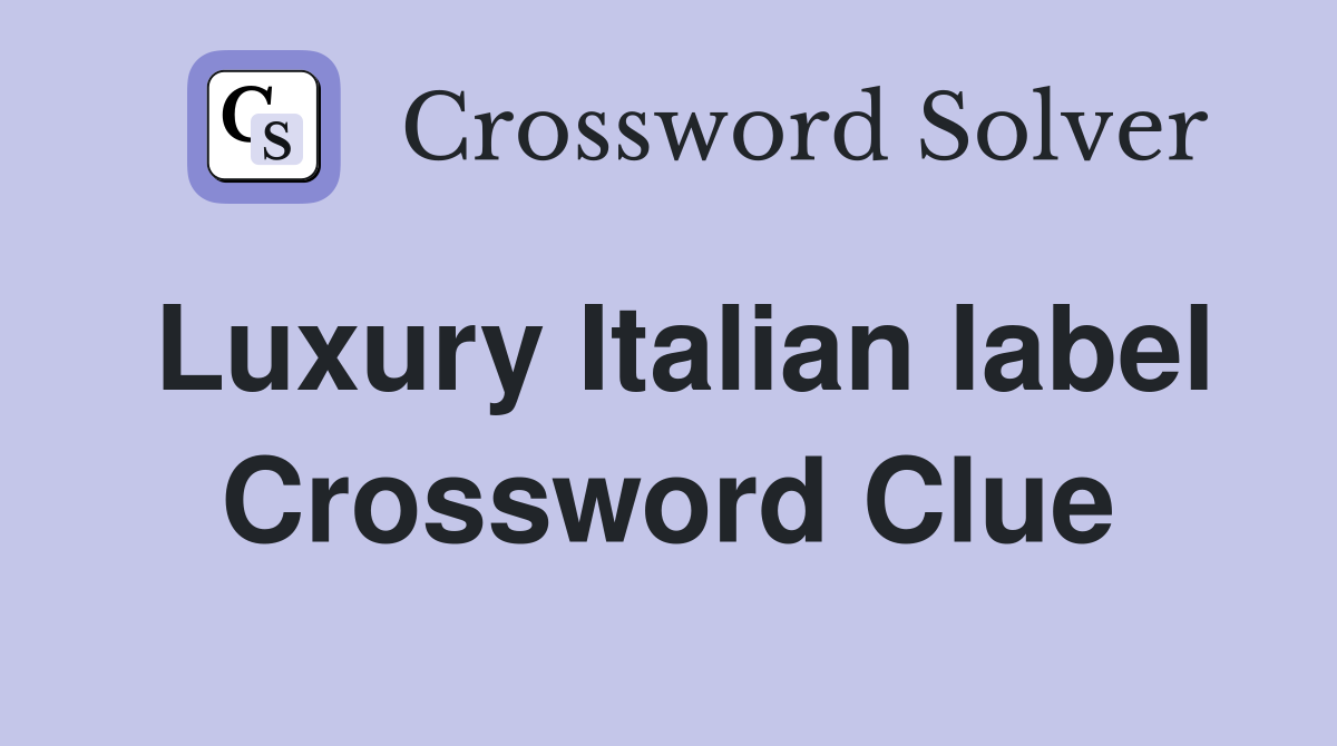 Luxury Italian label Crossword Clue