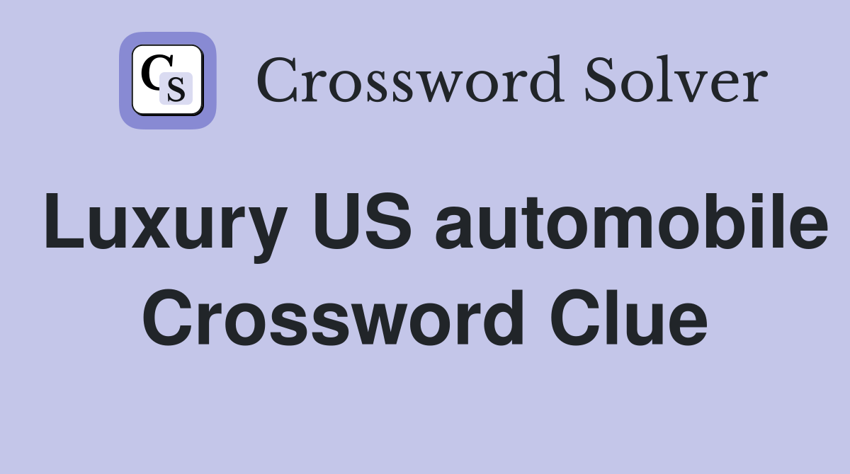 Luxury US automobile Crossword Clue