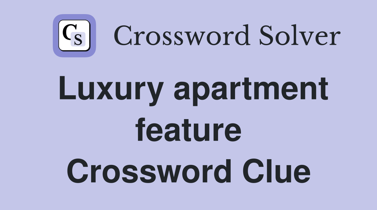 Luxury apartment feature Crossword Clue