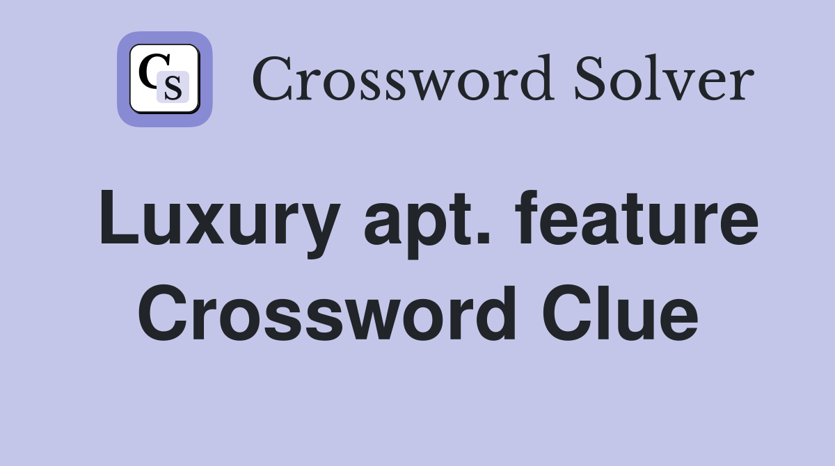 Luxury apt. feature Crossword Clue