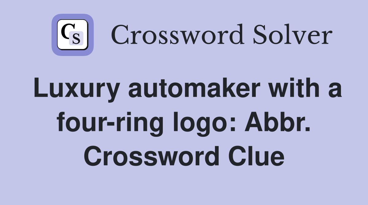 Luxury automaker with a four-ring logo: Abbr. Crossword Clue