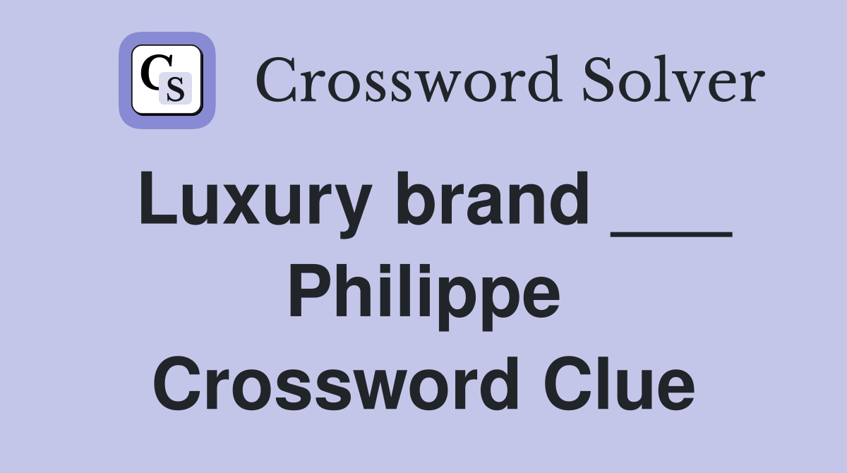 Luxury brand ___ Philippe Crossword Clue