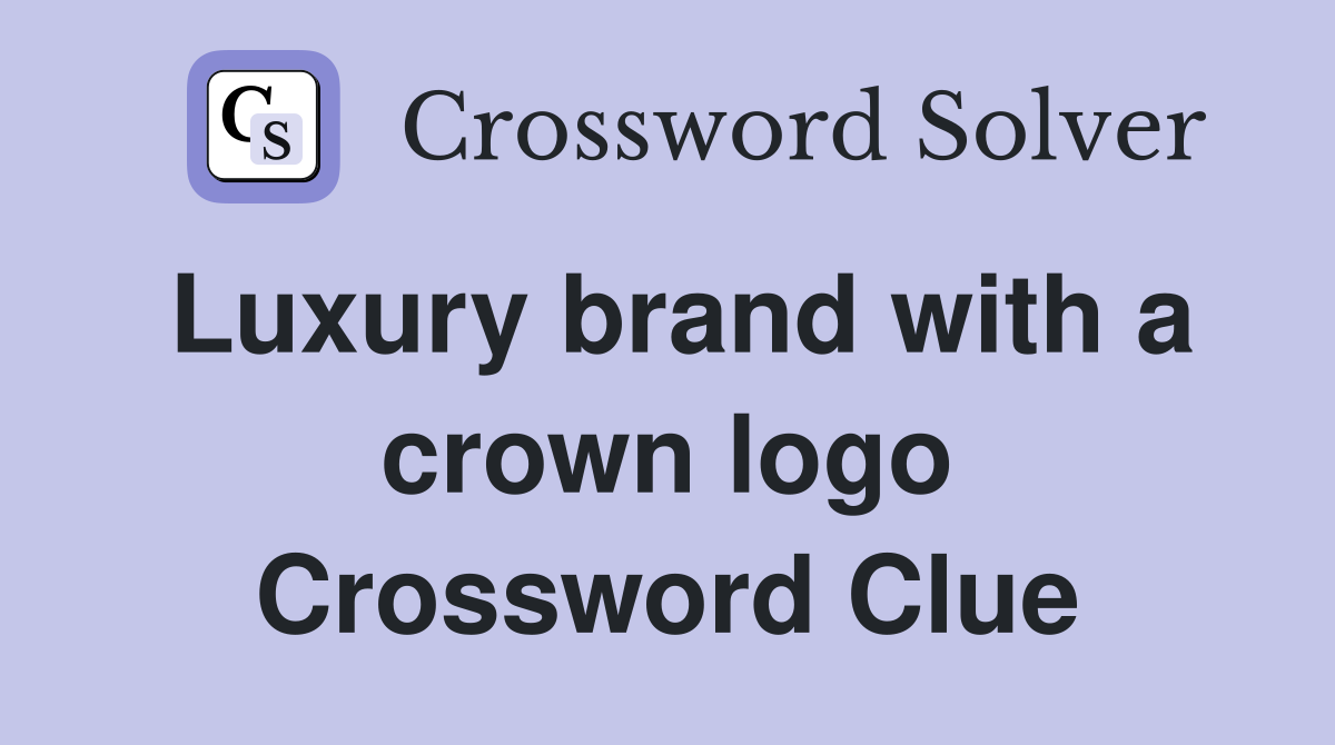 Luxury brand with a crown logo Crossword Clue