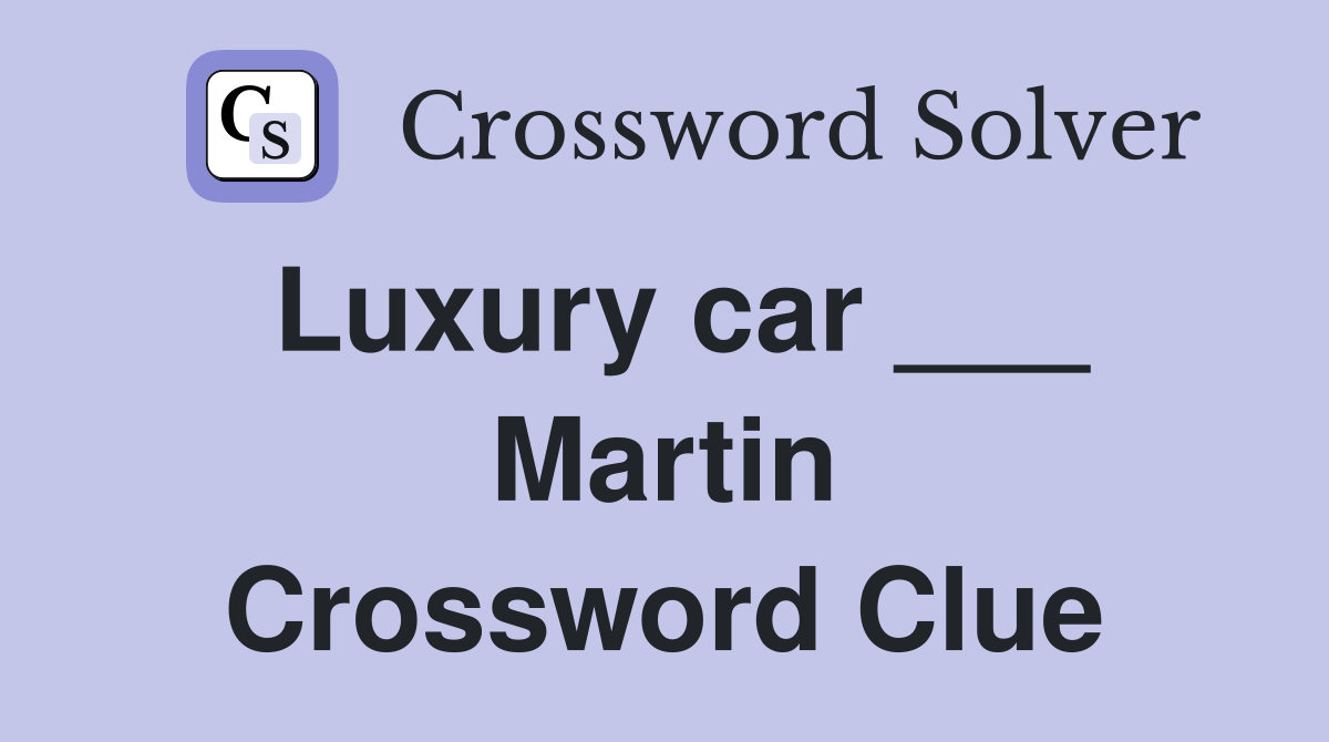 Luxury car ___ Martin Crossword Clue